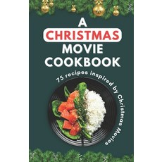 (영문도서) A Christmas Movie Cookbook: 75 recipes inspired by Christmas Movie Paperback, Independently Published, English, 9798867756291