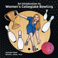 (영문도서) An Introduction to Women's Collegiate Bowling Paperback, Logiudice Publishing, English, 9781940803401