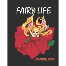 Fairy Life Coloring Book: An Adult Coloring Pages Book Featuring Beautiful  Fair