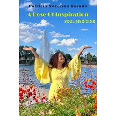 (영문도서)A Dose of Inspiration: Soul Medicine Paperback, Independently Published, English, 9798287282844