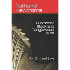 A Wonder Book and Tanglewood Tales: For Girls and Boys Paperback, Independently Published, English, 9798590896738