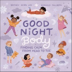 Good Night Body: Finding Calm from Head to Toe for Back-To-School Rest, Tommy Nelson