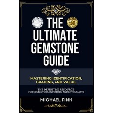 (영문도서) The Ultimate Gemstone Guide: Mastering Identification Grading and Value: The... Paperback, Independently Published, English, 9798312279627