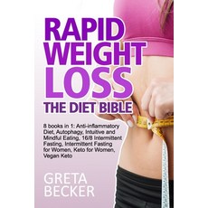 (영문도서) Rapid Weight Loss: The Diet Bible. 8 books in 1: Anti-inflammatory Diet Autophagy Intuitive... Paperback, Independently Published, English, 9798748802055