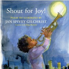 (영문도서) Shout for Joy!: Psalm 100 Illustrated by Jan Spivey Gilchrist Hardcover, Our Daily Bread Publishing, English, 9781640701212