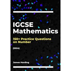 IGCSE Mathematics – 150+ Practice Questions on Number (2024) [paperback], IGCSE Mathematics – 150+ Pract