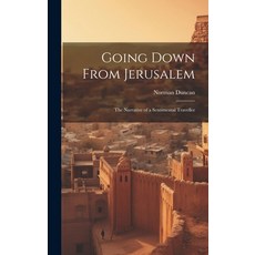 (영문도서) Going Down From Jerusalem: The Narrative of a Sentimental Traveller Hardcover, Legare Street Press, English, 9781020858932