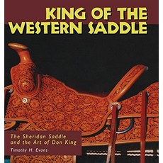 King of the Western Saddle The Sheridan Saddle and the Art of Don King Folk Art and Artists Series