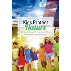 Kids Protect Nature: Help Kids Understand The Importance Of Nature And Big Global Environmental Issu... Paperback, Independently Published
