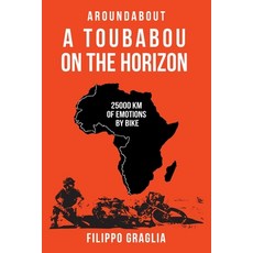 (영문도서) A Toubabou on the Horizon: 25000 km of emotions by bike Paperback, Independently Published, English, 9798509345043