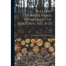 (영문도서) Bulletin (Pennsylvania Department of Forestry) No. 31-33; 31-33 Paperback, Legare Street Press, English, 9781014838216