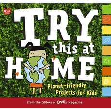 (영문도서) Try This at Home: Planet-Friendly Projects for Kids Paperback, Owlkids, English, 9782895791928