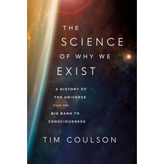 (영문도서) The Science of Why We Exist: A History of the Universe from the Big Bang to Consciousness Hardcover, Pegasus Books, English, 9781639366521