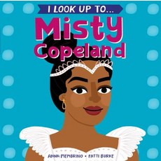 I Look Up To...Misty Copeland Board Books, Random House Books for Young Readers