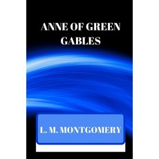 Anne of Green Gables Paperback, Independently Published, English, 9798591541972