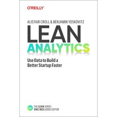 (영문도서) Lean Analytics: Use Data to Build a Better Startup Faster Paperback, O''Reilly Media, English, 9781098168186 O'Reilly Media, English, 9781098168186