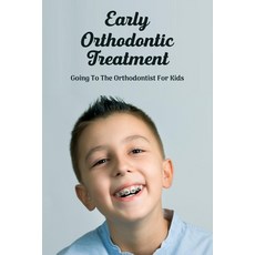 (영문도서) Early Orthodontic Treatment: Going To The Orthodontist For Kids: ChildrenS Personal Hygiene ... Paperback, Independently Published, English, 9798500868121