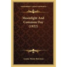 Moonlight And Common Day (1922) Paperback, Kessinger Publishing