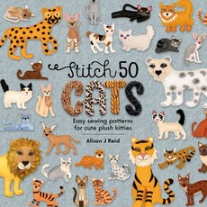 (영문도서) Stitch 50 Cats: Easy Sewing Patterns for Cute Plush Kitties Hardcover, David & Charles, English, 9781446308547 David & Charles, English, 9781446308547