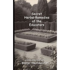(영문도서) Secret Herbal Remedies of the Educators Paperback, Silent King Books, English, 9798869387080