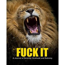 Fuck It-평온 감사 및 절주의 저널 : 똥의 세계에서 행복하고 즐겁고 자유 로워지는 방법-포효하는 사자, 단일옵션