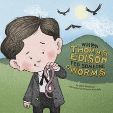 When Thomas Edison Fed Someone Worms Hardcover, Picture Window Books
