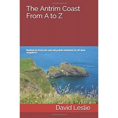 Antrim Coast A에서 Z까지 : 벨파스트에서 Portrush까지 그리고 26 개 챕터 사이의 모든 지점! (David Le, 단일옵션