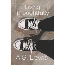 Living Thoughtfully: Some Things to Think About Paperback, Independently Published, English, 9781796586381