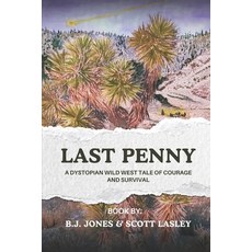 (영문도서) Last Penny: A dystopian wild west tale of courage and survival Paperback, Independently Published, English, 9798312230246