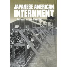 Japanese American Internment: Prisoners in Their Own Land Hardcover, Capstone Press
