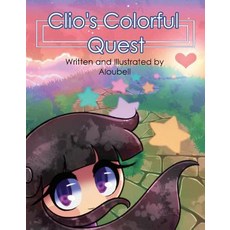 Clio's Colorful Quest Volume 1 Hardcover, Bookbaby, English, 9781543955866