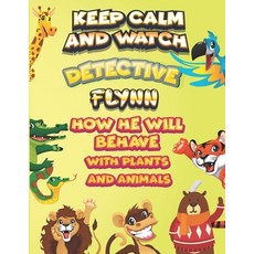 keep calm and watch detective Flynn how he will behave with plant and animals: A Gorgeous Coloring a... Paperback, Independently Published, English, 9798587233270