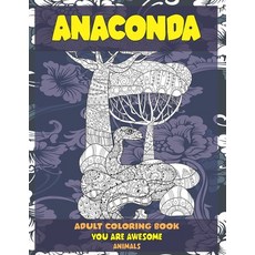 Adult Coloring Book You Are Awesome - Animals - Anaconda Paperback, Independently Published, English, 9798597579023