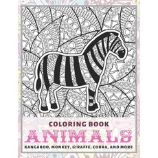 Animals - Coloring Book - Kangaroo Monkey Giraffe Cobra and more Paperback, Independently Published, English, 9798583585342