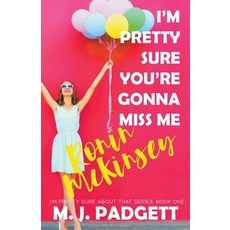I'm Pretty Sure You're Gonna Miss Me Ronin McKinsey Paperback, Mj Padgett Books, English, 9781393352549