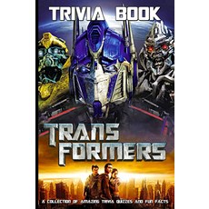 Quizzes Fun Facts Transformers Trivia Book: Totally Awesome Trivia Questions Transformers Quiz To