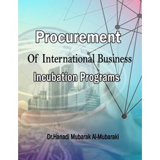 Procurment of International Incubation Programs: Quantitative & Qualitative Approaches Paperback, Independently Published, English, 9798741465165