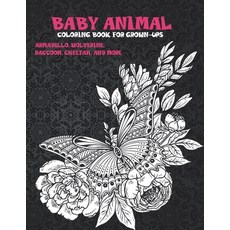 Baby Animal - Coloring Book for Grown-Ups - Armadillo Wolverine Raccoon Cheetah and more Paperback, Independently Published