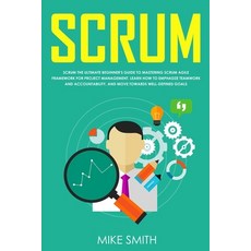 Scrum: The Ultimate Beginner's Guide to Mastering Scrum Agile Framework for Project Management: Lear... Paperback, Diego Creations Ltd, English, 9781914056239