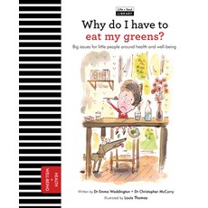 (영문도서) Why Do I Have to Eat My Greens?: Big Issues for Little People about Health and Well-Being Hardcover, Frances Lincoln Ltd, English, 9781847808653