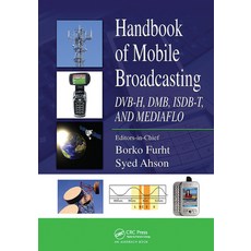(영문도서) Handbook of Mobile Broadcasting: Dvb-H Dmb Isdb-T and Mediaflo Paperback, Auerbach Publications, English, 9780367452650