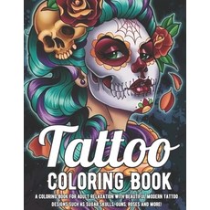 Tattoo Coloring Book: A Coloring Book For Adult Relaxation With Beautiful Modern Tattoo Designs Such... Paperback, Independently Published, English, 9798694065221