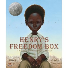 Henry's Freedom Box: A True Story from the Underground Railroad : 2008 칼데콧 명예상 수상작, Scholastic Press