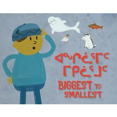 (영문도서) Biggest to Smallest: Bilingual Inuktitut and English Edition Board Books, Inhabit Education Books Inc., 9781774503676