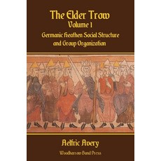 (영문도서) The Elder Trow Volume I: Germanic Heathen Social Structure and Group Organization Paperback, Lulu.com, English, 9781794750388