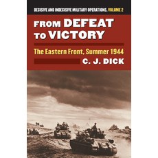 (영문도서) From Defeat to Victory: The Eastern Front Summer 1944?decisive and Indecisive Military Opera... Hardcover