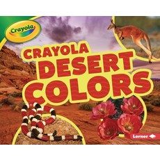 Crayola (R) Desert Colors Library Binding, Lerner Publications (Tm)