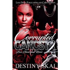 (영문도서)Corrupted by a Gangsta 2: Love Guns and Roses Paperback, Createspace Independent Pub..., English, 9781726437158