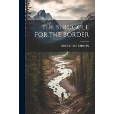 (영문도서) The Struggle for the Border Paperback, Legare Street Press, English, 9781022237421