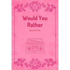 Would You Rather Game for Kids: Made You Think! and Answer Hilarious Questions Paperback, Independently Published